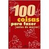 100 Coisas para fazer antes de morrer